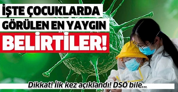 ÇOCUKLARDA EN SIK GÖRÜLEN BELİRTİLER!